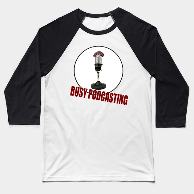 Busy Podcasting Baseball T-Shirt by babydollchic